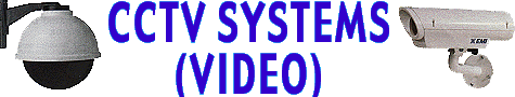 CCTV SYSTEMS (VIDEO)